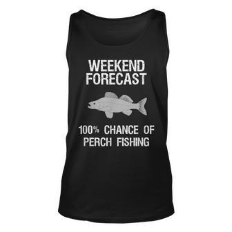Perch Fishing Gift Funny Fisher Weekend Forecast Unisex Tank Top | Mazezy