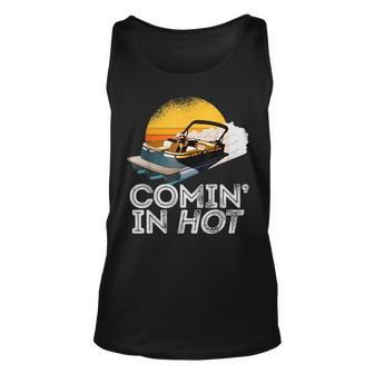Pontoon Boat Comin In Hot Funny Boating Lake For Dad Unisex Tank Top | Mazezy