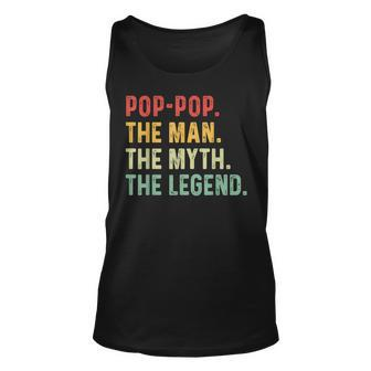 Pop Pop The Man The Myth The Legend Fathers Day Gift Grandpa Unisex Tank Top - Seseable