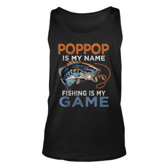 Poppop Is My Name Fishing Is My Game Funny Fathers Day Gift Unisex Tank Top - Seseable