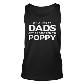 Poppy Gift Only Great Dads Get Promoted To Poppy Unisex Tank Top | Mazezy