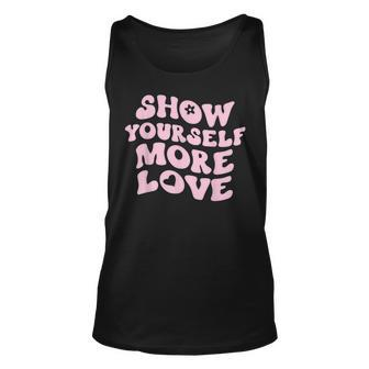 Positive Message Inspirational Quote Show Yourself More Love Gift For Women Unisex Tank Top - Thegiftio UK