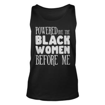 Powerd By The Black Women Before Me Black Girl - Powerd By The Black Women Before Me Black Girl Unisex Tank Top - Monsterry AU