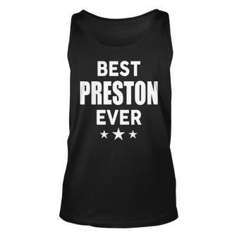 Preston Name Gift Best Preston Ever V2 Unisex Tank Top - Seseable