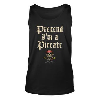 Pretend Im A Pirate Costume Party Funny Halloween Pirate Unisex Tank Top - Seseable
