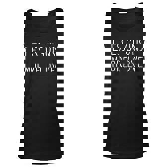 Pro Gun Control Less Guns More Love Gift For Women Unisex Tank Top - Thegiftio