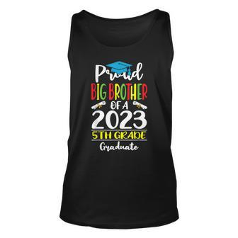 Proud Big Brother Of A Class Of 2023 5Th Grade Graduate Unisex Tank Top | Mazezy
