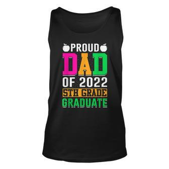 Proud Dad Of A 2022 5Th Grade Graduate Last Day School Fifth Tank Top | Mazezy