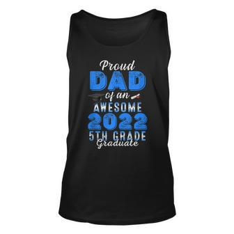 Proud Dad Of A Awesome 2022 5Th Grade Graduate Graduation Unisex Tank Top | Mazezy