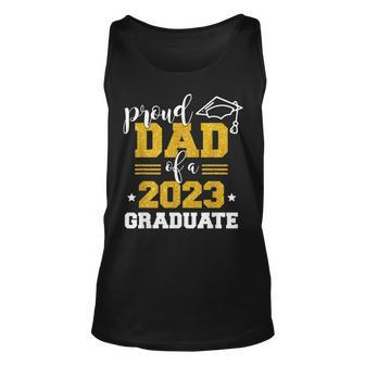 Proud Dad Of A Class 2023 Graduate Fathers Day Men Unisex Tank Top | Mazezy