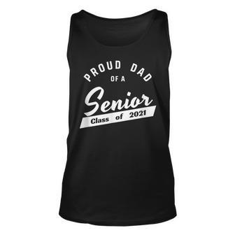 Proud Dad Of A Class Of 2021 Senior Matching Family Unisex Tank Top | Mazezy