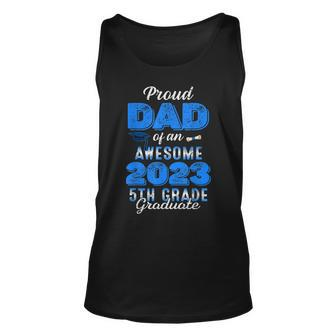 Proud Dad Of An Awesome 2023 5Th Grade Graduate Graduation Unisex Tank Top | Mazezy CA