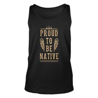 Proud To Be Native Feather Wigwam Pee Indigenous Gift Unisex Tank Top | Mazezy