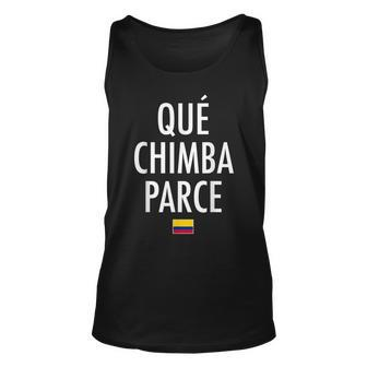 Qué Chimba Parce Colombia Colombian Slang Unisex Tank Top | Mazezy