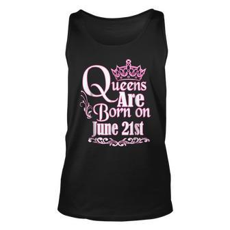 Queens Are Born On June 21St Funny Birthday Unisex Tank Top | Mazezy