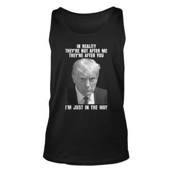 In Reality They're Not After Me They're After You Trump 2024 Tank Top | Mazezy