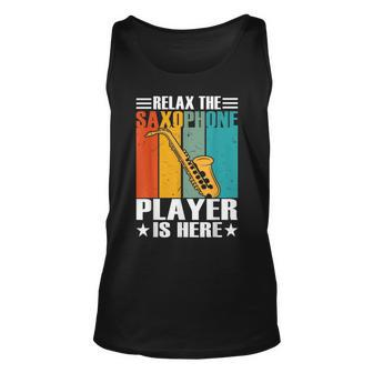 Relax The Saxophone Player Is Here Retro Vintage Saxophonist Unisex Tank Top - Seseable