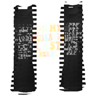 Retro On My Husbands Last Nerve Groovy On Back Unisex Tank Top | Mazezy