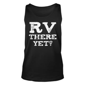 Rv There Yet Rv Humor Camping Camping Tank Top | Mazezy