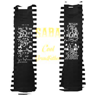Saba Grandpa Gift Im Called Saba Because Im Too Cool To Be Called Grandfather Unisex Tank Top - Seseable