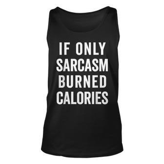 Sarcasm Burn Calories Funny Food Quote Unisex Tank Top | Mazezy