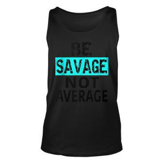 Be Savage Not Average Motivational Fitness Gym Workout Quote Tank Top | Mazezy