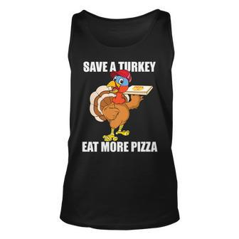 Save A Turkey Eat More Pizza Funny Thanksgiving Turkey Gift Unisex Tank Top - Thegiftio UK
