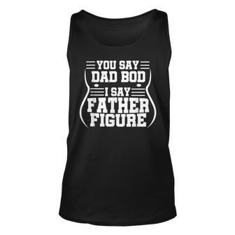 You Say Dad Bod I Say Father Figure Busy Daddy Tank Top | Mazezy