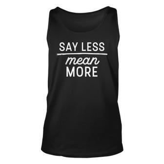 Say Less Mean More Motivation Inspirational Quote Gift Unisex Tank Top - Thegiftio UK