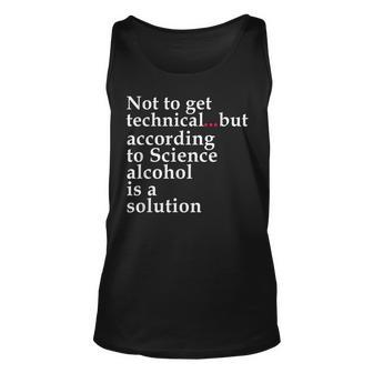 Science Says Alcohol Is Solution Funny Gift Drinking Unisex Tank Top | Mazezy