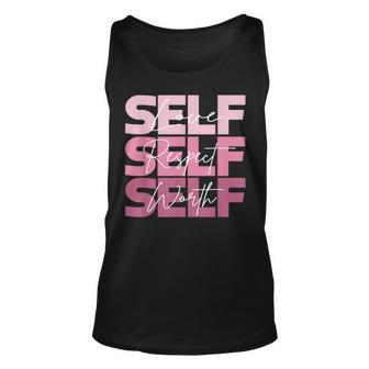 Self Love Self Respect Self Worth Positive Inspirational Unisex Tank Top - Seseable