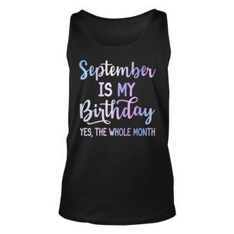 September Is My Birthday The Whole Month September Tank Top - Monsterry