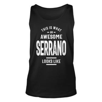 Serrano Name Gift This Is What An Awesome Serrano Looks Like Unisex Tank Top - Seseable