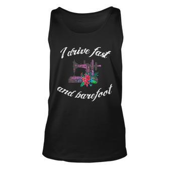 Sewing Quilting Quote I Drive Fast And Barefoot Outfit Tank Top | Mazezy UK