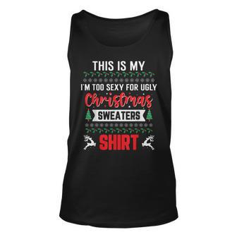 This Is My Im Too Sexy Hot For Ugly Christmas Sweaters Tank Top | Mazezy