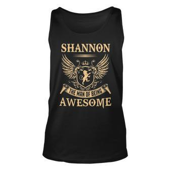 Shannon Name Gift Shannon The Man Of Being Awesome Unisex Tank Top - Seseable
