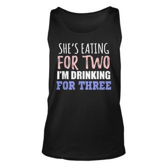 Shes Eating For Two Im Drinking For Three Funny Gift Unisex Tank Top | Mazezy