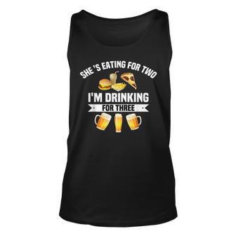Shes Eating For Two Im Drinking For Three Gifts Unisex Tank Top | Mazezy