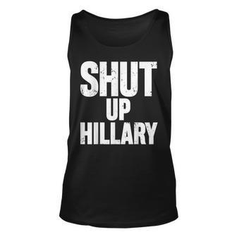 Shut Up Hillary Funny Anti Hillary Clinton Unisex Tank Top | Mazezy AU