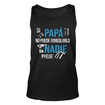 Si Papá No Puede Arreglarlo If Dad Cant Fix It Fathers Day Unisex Tank Top | Mazezy