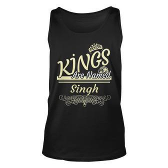 Singh Name Gift Kings Are Named Singh Unisex Tank Top - Seseable