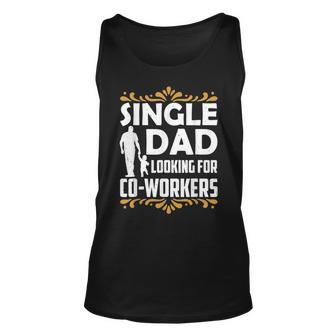 Single Dad Looking For Co Workers Father Lone Parent Daddy Unisex Tank Top | Mazezy