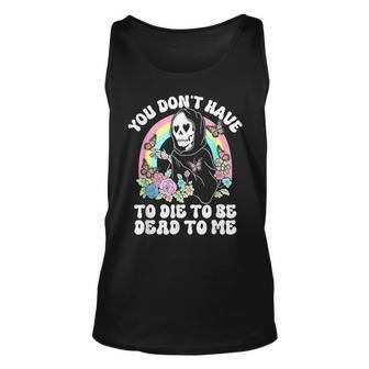 Skeleton Hand You Don’T Rose Have To Die To Be Dead To Me Tank Top | Mazezy AU