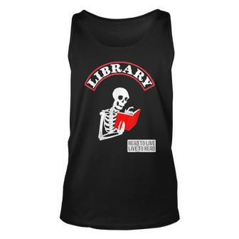 Skeleton Library Read To Live Liveto Read Funny Book Lover Unisex Tank Top | Mazezy