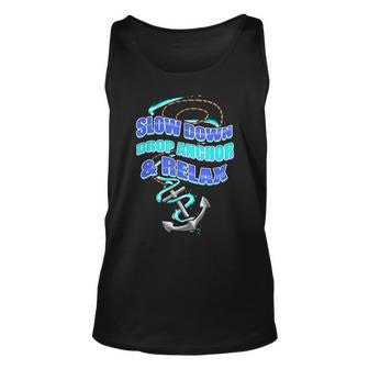 Slow Down Drop Anchor & Relax Im On A Boat Unisex Tank Top | Mazezy