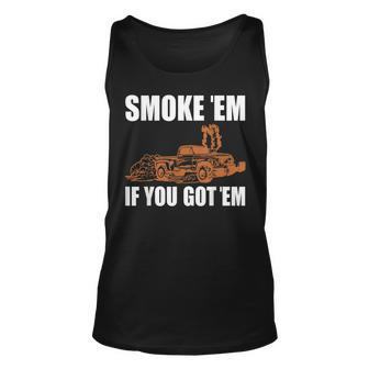 Smoke Em If You Got Em Hot Rod Car Show Unisex Tank Top | Mazezy