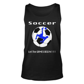 Soccer Let The Games Begin T Unisex Tank Top | Mazezy