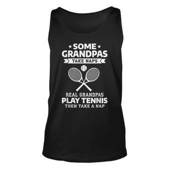 Some Grandpas Take Naps Real Grandpas Play Tennis Unisex Tank Top | Mazezy