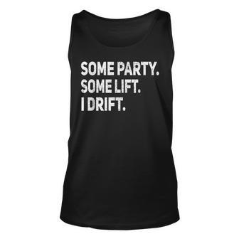 Some Party Some Lift I Drift Funny Car Auto Mechanic Garage Unisex Tank Top | Mazezy
