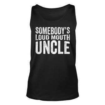 Somebodys Loud Mouth Uncle Fathers Day Uncle For Uncle Tank Top | Mazezy